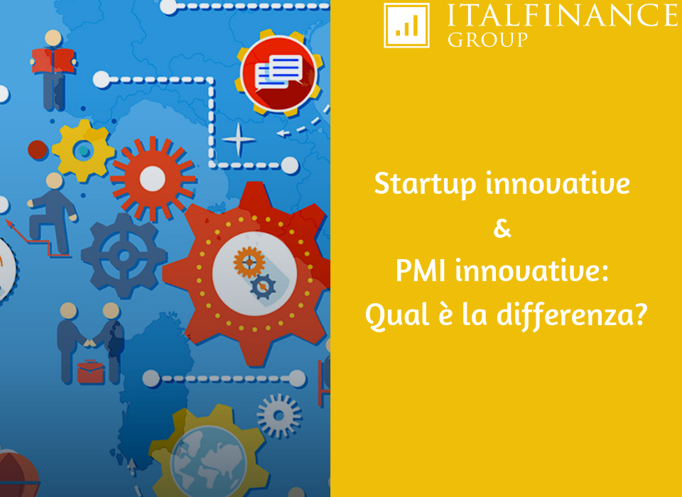 STARTUP INNOVATIVE E PMI INNOVATIVE: QUAL E' LA DIFFERENZA? - ITALFINANCE